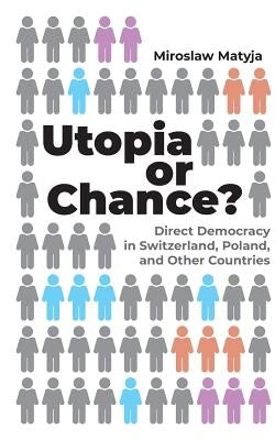 Utopia or Chance?: Direct Democracy in Switzerland, Poland, and Other Countries Paperback Books on Demand