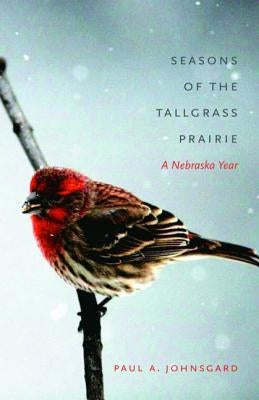 Seasons of the Tallgrass Prairie: A Nebraska Year Paperback Bison Books