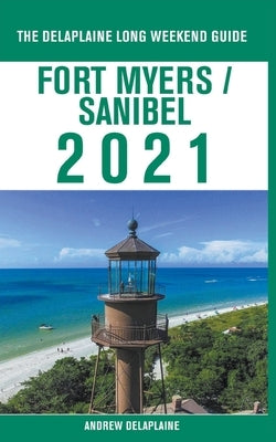 Fort Myers / Sanibel - The Delaplaine 2021 Long Weekend Guide Paperback Draft2digital