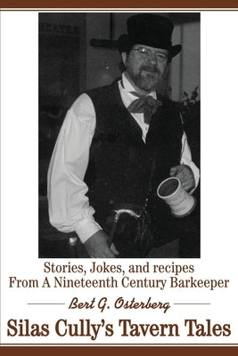 Silas Cully's Tavern Tales: Stories, Jokes, and Recipes from a Nineteenth Century Barkeeper Paperback iUniverse