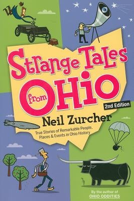 Strange Tales from Ohio: True Stories of Remarkable People, Places, and Events in Ohio History Paperback Gray & Company Publishers
