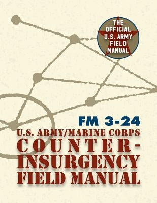 U.S. Army U.S. Marine Corps Counterinsurgency Field Manual Paperback Silver Rock Publishing