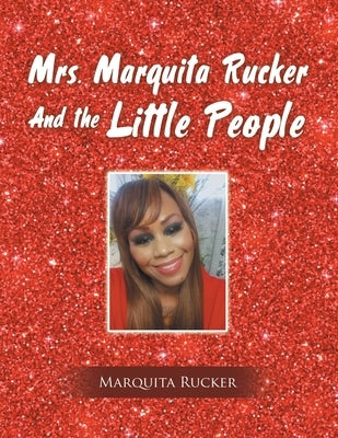 Mrs. Marquita Rucker and the Little People Paperback Xlibris Us