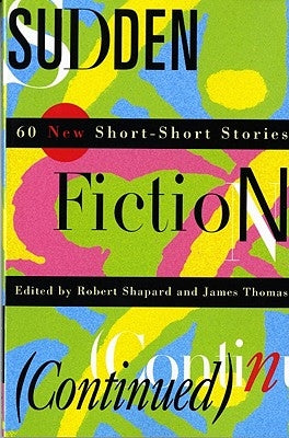 Sudden Fiction (Continued): 60 New Short-Short Stories (Revised) Paperback W. W. Norton & Company