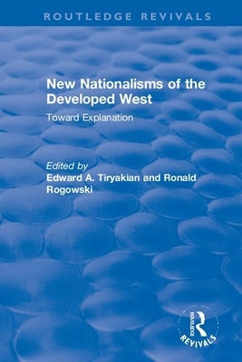 New Nationalisms of the Developed West: Toward Explanation Paperback Routledge