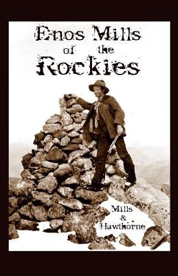 Enos Mills of the Rockies Paperback Temporal Mechanical Press