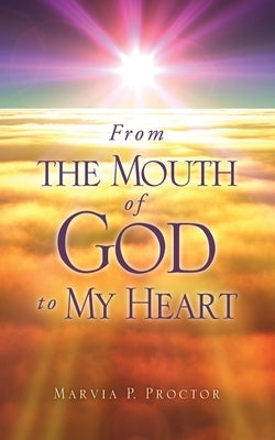 From the Mouth of God to My Heart Paperback Xulon Press