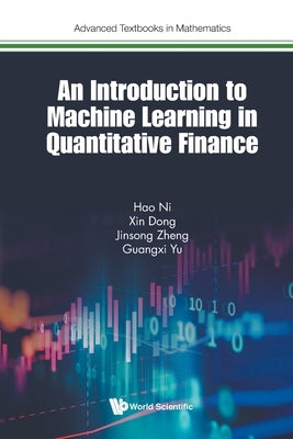 An Introduction to Machine Learning in Quantitative Finance Paperback World Scientific Publishing Europe Ltd