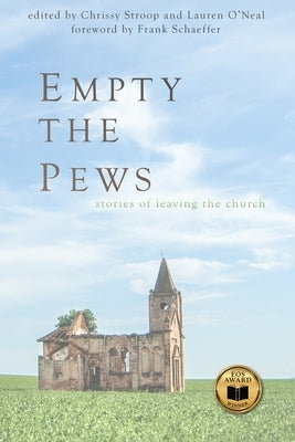 Empty the Pews: Stories of Leaving the Church Epiphany Publishing, LLC