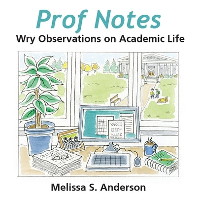 Prof Notes: Wry Observations on Academic Life Paperback Poppy Anna Press