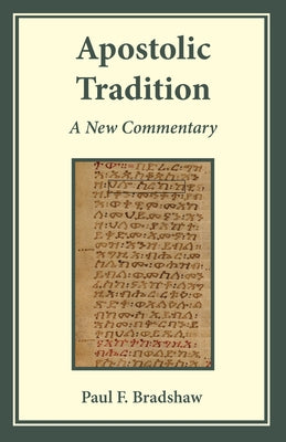 Apostolic Tradition: A New Commentary Paperback Liturgical Press Academic