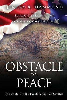 Obstacle to Peace: The US Role in the Israeli-Palestinian Conflict Paperback Worldview Publications