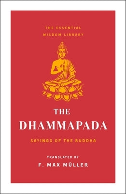 The Dhammapada: Sayings of the Buddha (Essential Wisdom Library) Paperback St. Martin's Essentials
