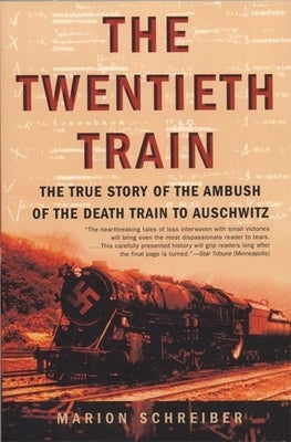 The Twentieth Train: The True Story of the Ambush of the Death Train to Auschwitz Paperback Grove Press