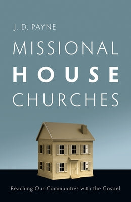 Missional House Churches: Reaching Our Communities with the Gospel Paperback InterVarsity Press
