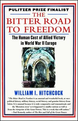The Bitter Road to Freedom: A New History of the Liberation of Europe Paperback Free Press