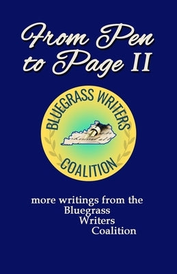 From Pen to Page II: more writings from the Bluegrass Writers Coalition Paperback Next Step Books