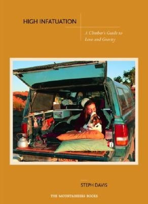 High Infatuation: A Climber's Guide to Love and Gravity Mountaineers Books