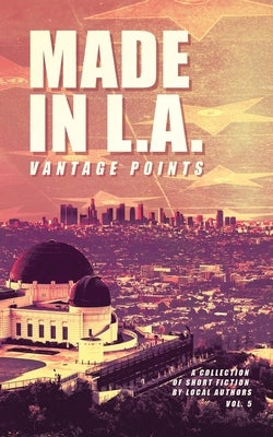 Made in L.A. Vol. 5: Vantage Points Paperback Resonant Earth Publishing