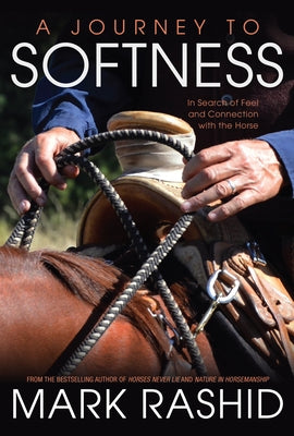 A Journey to Softness: In Search of Feel and Connection with the Horse Paperback Trafalgar Square Books