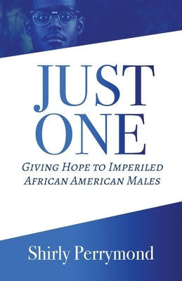 Just One: Giving Hope to Imperiled African American Males Paperback Trilogy Christian Publishing