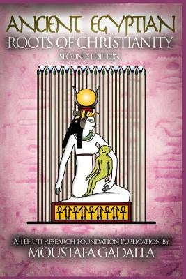 The Ancient Egyptian Roots of Christianity Paperback Tehuti Research Foundation