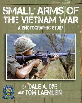 Small Arms of the Vietnam War: A Photographic Study Paperback Warriors Publishing Group