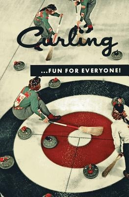 Curling . . . Fun for Everyone! (Facsimile Reprint) Paperback Coachwhip Publications