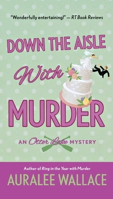 Down the Aisle with Murder: An Otter Lake Mystery Paperback St. Martin's Griffin