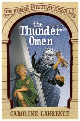 The Thunder Omen: The Roman Mystery Scrolls 3 Paperback Orion Children's Books