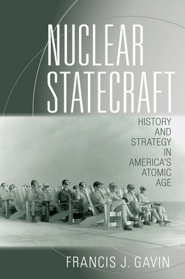 Nuclear Statecraft: History and Strategy in America's Atomic Age Paperback Cornell University Press