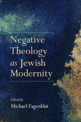 Negative Theology as Jewish Modernity Paperback Indiana University Press (Ips)