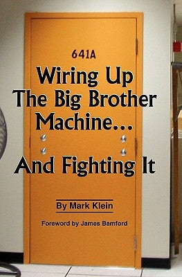Wiring Up the Big Brother Machine...and Fighting It Paperback Booksurge Publishing