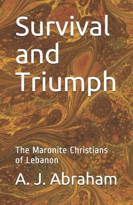 Survival and Triumph: The Maronite Christians of Lebanon Paperback Wyndham Hall Press