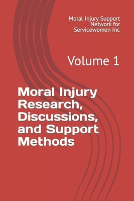 Moral Injury Research, Discussions, and Support Methods: Volume 1 Paperback Independently Published