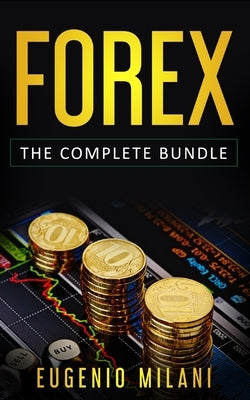 Forex: The Complete Bundle - Includes Online Forex, Fundamental Analysis, Operating Forex Trading Paperback Independently Published