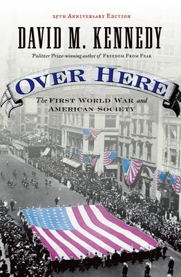 Over Here: The First World War and American Society Paperback Oxford University Press, USA
