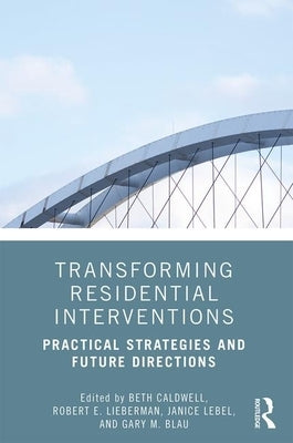 Transforming Residential Interventions: Practical Strategies and Future Directions Paperback Routledge