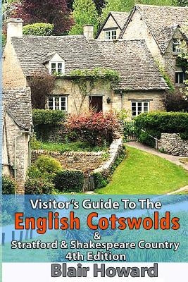 Visitor's Guide to the English Cotswolds: Including Stratford upon Avon & Shakespeare Country Paperback Createspace Independent Publishing Platform