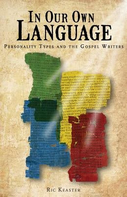 In Our Own Language: Personality Types and the Gospel Writers Paperback Deward Publishing