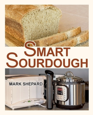 Cover of "Smart Sourdough" paperback book by Shepard Publications showing a fresh loaf of sourdough bread on a rustic wooden surface.