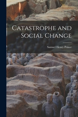 Catastrophe and Social Change Paperback Legare Street Press
