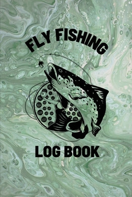 Fly Fishing Log Book: Anglers Notebook For Tracking Weather Conditions, Fish Caught, Flies Used, Fisherman Journal For Recording Catches, Ha by Rother, Teresa