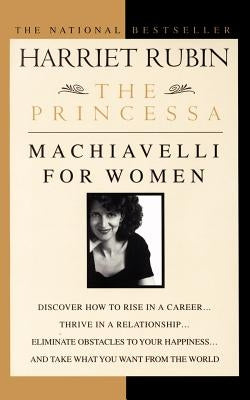 The Princessa: Machiavelli for Women by Rubin, Harriet