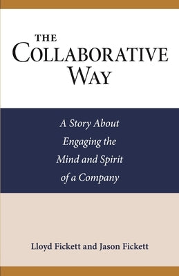 The Collaborative Way: A Story About Engaging the Mind and Spirit of a Company Paperback Independently Published