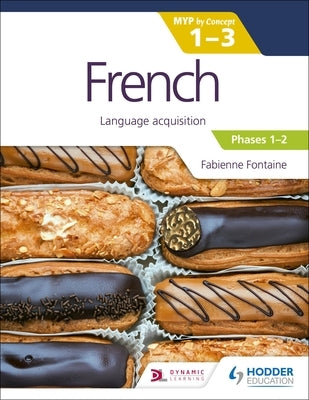 French for the Ib Myp 1-3 (Emergent/Phases 1-2): Myp by Concept Paperback Hodder Education