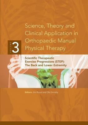 Science, Theory and Clinical Application in Orthopaedic Manual Physical Therapy: Scientific Therapeutic Exercise Progressions (STEP): The Back and Low Paperback Academy of Graduate Physical Therapy, Inc.
