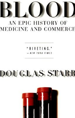 Blood: An Epic History of Medicine and Commerce Paperback Harper Perennial