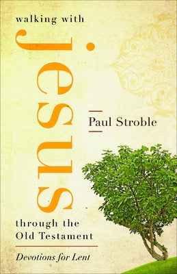 Walking with Jesus Through the Old Testament: Devotions for Lent Paperback Westminster John Knox Press