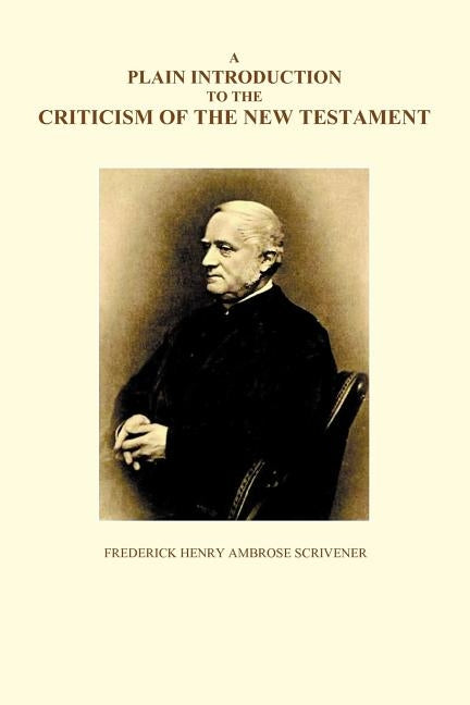 A Plain Introduction to the Criticism of the New Testament, Volumes I and II Paperback Benediction Books